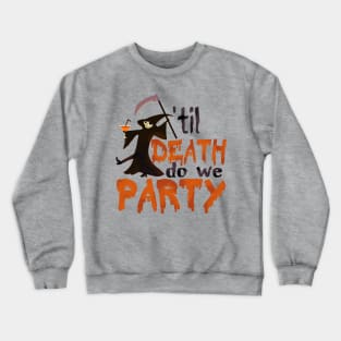 'Til Death Do We Party Crewneck Sweatshirt